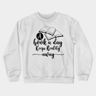 A Book A Day Keeps Reality Away Crewneck Sweatshirt